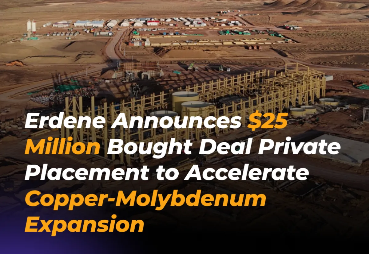 Erdene Announces $25 Million Bought Deal Private Placement
