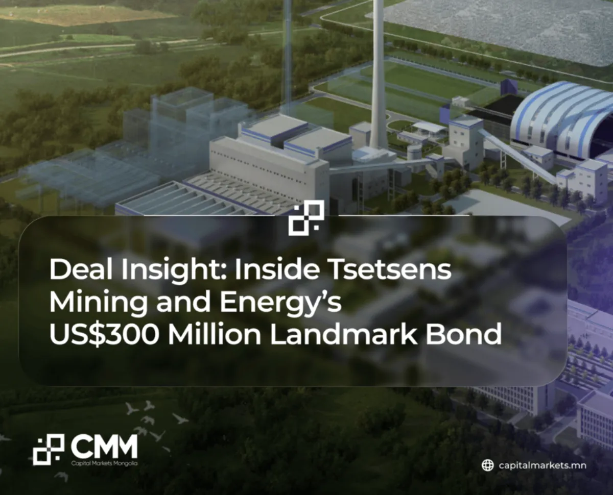 Inside Tsetsens Mining and Energy's US$300 Million Landmark Bond